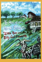 Te Ron et son bouc Cowette: Little Ron and the Billy goat Cowette 1646103491 Book Cover