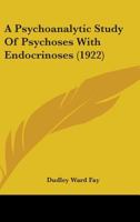 A psychoanalytic study of psychoses 1164158082 Book Cover