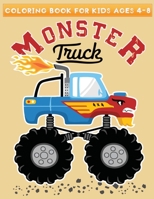 coloring book for kids ages 4-8 monster truck: Fun, Easy, and Big Trucks Designs To Draw , Present for Preschoolers, Kids and Big Kids B08RR7G8CH Book Cover