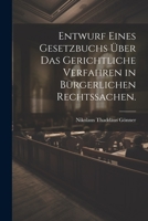 Entwurf eines Gesetzbuchs über das gerichtliche Verfahren in bürgerlichen Rechtssachen. 1021773182 Book Cover