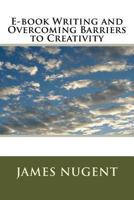 E-book Writing and Overcoming Barriers to Creativity 1493581279 Book Cover