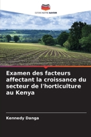 Examen des facteurs affectant la croissance du secteur de l'horticulture au Kenya (French Edition) 6208128048 Book Cover