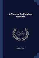 A Treatise On Plateless Dentures 1377116247 Book Cover