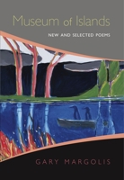 Museum of Islands: New and Selected Poems 0872333132 Book Cover