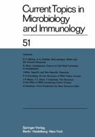 Current Topics in Microbiology and Immunology / Ergebnisse der Mikrobiologie und Immunitätsforschung (Current Topics in Microbiology and Immunology), volume 51 3642462154 Book Cover