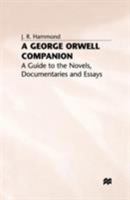 A George Orwell Companion: A Guide to the Novels, Documentaries, and Essays 0333286685 Book Cover