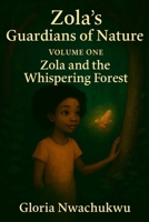 Zola’s Guardians of Nature - Volume One: Zola and the Whispering Forest B0FLWLJ3ZH Book Cover
