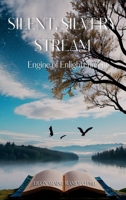 SILENT, SILVERY STREAM: ENGINE OF ENLIGHTENMENT B0DXXCG7D2 Book Cover