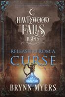 Released from a Curse: (a Legends of Havenwood Falls Novella) 1939859980 Book Cover