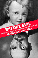 Before Evil: The Youths of Heinous Dictators 1948954613 Book Cover