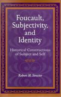 Foucault, Subjectivity, and Identity: Historical Constructions of Subject and Self 0814329934 Book Cover