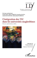 L'intégration des TIC dans les universités maghrébines: Discours, représentations, réalités (Id/Emergences, Cheminements Et Constructions de Savoirs) (French Edition) 2343189714 Book Cover