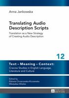 Translating Audio Description Scripts: Translation as a New Strategy of Creating Audio Description 3631653441 Book Cover