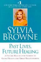 Past Lives, Future Healing: A Psychic Reveals the Secrets to Good Health and Great Relationships 0375431160 Book Cover