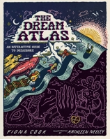 The Dream Atlas: An Interactive Guide to Dreamwork 152488880X Book Cover