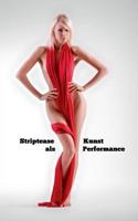 Striptease als Kunst Performance: Nichts zum Anziehen kann Kunst sein 3752804432 Book Cover
