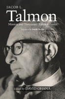 Jacob L. Talmon: Mission and Testimony: Political Essays 1845197410 Book Cover