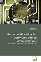 Resource Allocation For Delay-Constrained Communications: Multimedia Wireless Communications 363922874X Book Cover