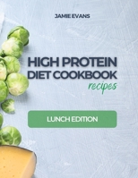 HIGH PROTEIN DIET COOKBOOK recipes: Lunch Edition 1680000004 Book Cover