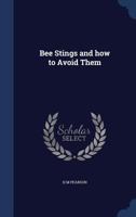 Bee Stings and How to Avoid Them - Primary Source Edition 1340033658 Book Cover