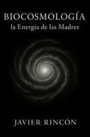 Biocosmología: la Energía de las Madres B0G3X92Z1S Book Cover