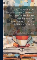 A Treasury of Seventeenth Century English Verse From the Death of Shakespeare to the Restoration (16 1022037536 Book Cover