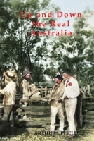 Up and Down the Real Australia 1922473278 Book Cover
