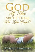 God If You Are Up There Do You Care? 162230053X Book Cover