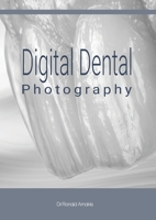 Digital Dental Photography 1471762688 Book Cover