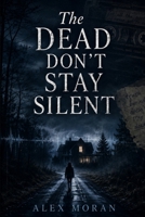The Dead Don't Stay Silent (The Love and Damage) B0H8XFXFG9 Book Cover