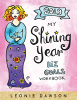 2019 My Shining Year Biz Goals Workbook 1948836114 Book Cover