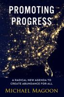 Promoting Progress: A Radical New Agenda to Create Abundance for All (From Poverty to Progress) B0CK3K99XZ Book Cover