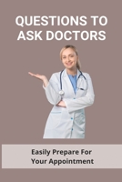 Questions To Ask Doctors: Easily Prepare For Your Appointment: Questions To Ask Your Doctor About Diabetes B091WM1JN4 Book Cover
