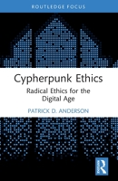 Cypherpunk Ethics: Radical Ethics for the Digital Age 1032115785 Book Cover