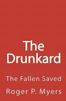 The Drunkard: The Fallen Saved 1453617361 Book Cover