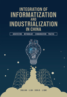 Integration of Informatization and Industrialization in China: Architecture, Methodology, Standardization, and Practic 1487808143 Book Cover
