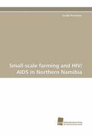 Small-Scale Farming and HIV/AIDS in Northern Namibia 3838117913 Book Cover