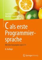 C ALS Erste Programmiersprache: Mit Den Konzepten Von C11 3834818585 Book Cover