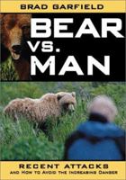 Bear Vs. Man: Recent Attacks and How to Avoid the Increasing Danger 1572233966 Book Cover