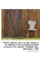 Historical Addresses, Poem, and Other Exercises at the Celebration of the Two Hundred and Fiftieth a 0530915995 Book Cover