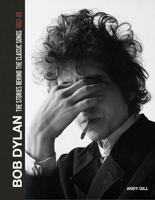 Bob Dylan: The Stories Behind the Songs 1962-68 1787396169 Book Cover