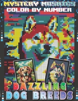Mystery Mosaics Color By Number Dazzling Dog Breeds: Pixel Art Coloring Book Black Paper with 50 Hidden Cute Pet Pictures for Stress Relief B0CSBHVDM5 Book Cover