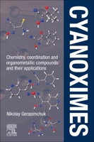 Cyanoximes: Chemistry, Coordination and Organometallic Compounds and their Applications 0443288518 Book Cover