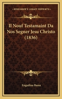 Il Nouf Testamaint Da Nos Segner Jesu Christo (1836) 1166789225 Book Cover