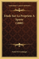 Etude Sur La Propriete A Sparte (1880) 1147647321 Book Cover