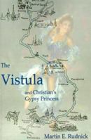 The Vistula: and Christian's Gypsy Princess 0595096743 Book Cover