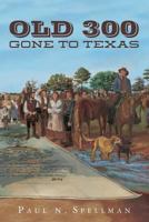 Old 300: Gone To Texas 1497470587 Book Cover