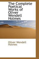 The Complete Works of Oliver Wendell Holmes, Set 1014861799 Book Cover