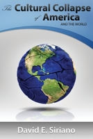 The Cultural Collapse of America, and the World 1600346219 Book Cover