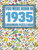 Crossword Puzzle Book: You Were Born In 1935: Large Print Crossword Puzzle Book For Adults & Seniors B0922ZM1LW Book Cover